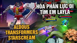 Tốp Mỡ | Aldous TRANSFORMERS STARSCREAM: Hóa Phản Lực Đi Tìm Em Layla? | MLBB