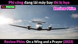 Phi Công Đang lái máy Bay thì Hẹo và Cái kết - Review phim on a wing and a prayer