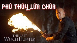 Thợ Săn Phù Mỏ | Recap Xàm #246 : The Last Witch Hunter