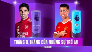 CRISTIANO RONALDO VÀ MIKEL ARTETA | Tháng 9, tháng của những SỰ TRỞ LẠI