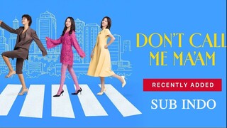 DON'T CALL ME MAAM EP01 SUB INDO