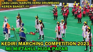 LAGU LAGU NARUTO VERSI DRUMBAND MI MIFTAHUL HUDA PAPAR DI GOR KEDIRI 2023