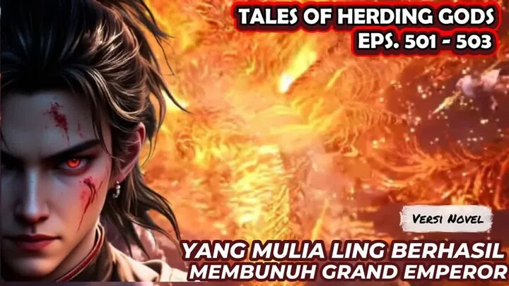Tales Of Herding Gods  Eps.501-503 Yang Mulia Ling Berhasil Membunuh Grand Emperor