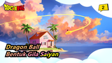 [Dragon Ball / Epik] Pesta Visual, Bentuk Gila Saiyan_2