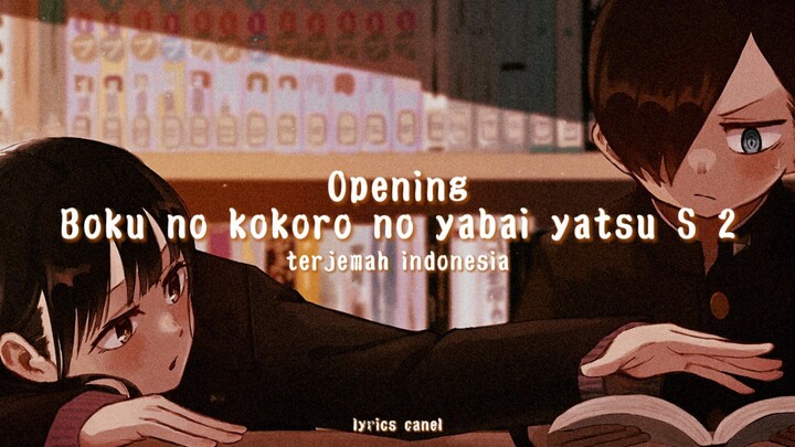 TERJEMAH INDONESIA == OPENING The Danger of my heart season 2 [ boku no kokoro no yabai S2 ]