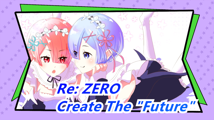 [Re: ZERO] Create The "Future" Where You All Exist, Even If I Get Hurt