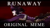 Runaway (ORIGINAL MEME)