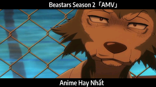 Beastars Season 2「AMV」Hay Nhất