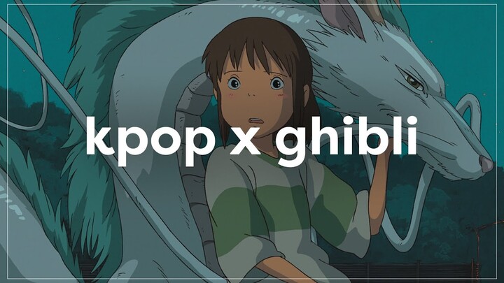 kpop songs as ghibli movies