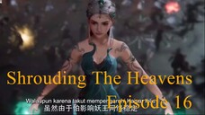 Shrouding the Heavens Episode 16