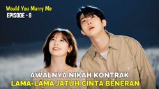 WOULD YOU MARRY ME EPISODE 8 || DEMI RUMAH MEWAH PASUTRI INI RELA NIKAH KONTRAK