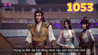 EP1053 | Tần Trần tham gia đại hội đồng mình của Quảng Nguyệt Thiên | Võ Thần Chúa Tể