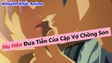 Nụ Hôn Của Cặp Vợ Chồng Giả Tạo | Anime Hôn | Review Anime | Khoảnh Khắc Anime