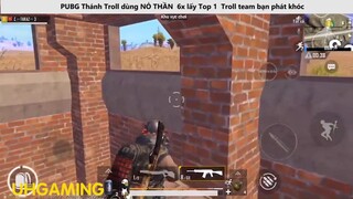 Thánh Troll dùng NỎ THẦN 6x lấy Top 1 Troll team bạn phát khóc P18