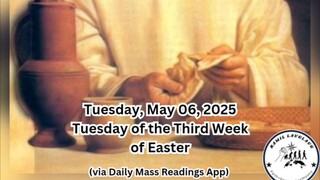 Tuesday, May 06, 2025 Tuesday of the Third Week of Easter #faith #readings #easter2025