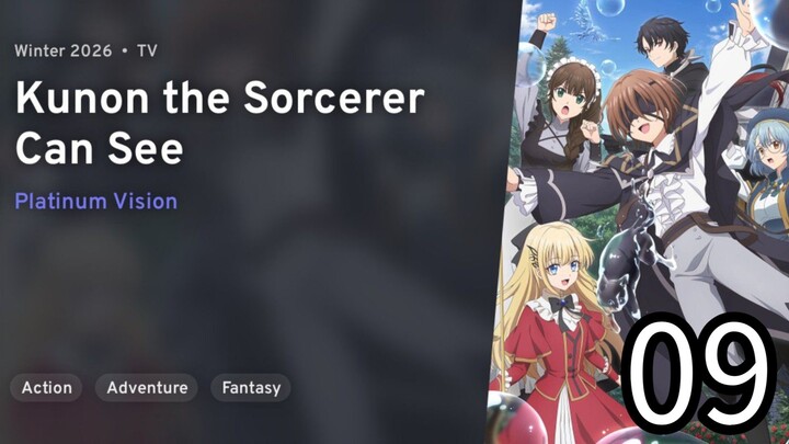 EP 09 Majutsushi Kunon wa Mieteiru | Kunon the Sorcerer Can See