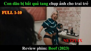 Con Dâu bị bắt quả tang chụp ảnh cho trai trẻ | REVIEW PHIM BEEF 2023 - ĐỐI ĐẦU FULL 1-10 NETFLIX