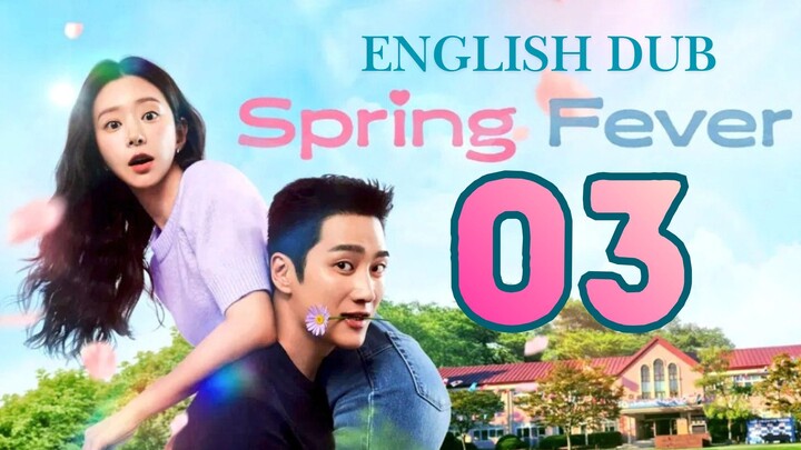 SPRING FEVER - Episode 3 [Eng Dub]