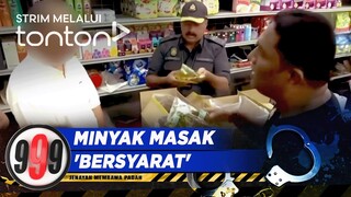 [CLIP] 999 (5 Mar 2024): Minyak Masak  'Bersyarat' | Tonton