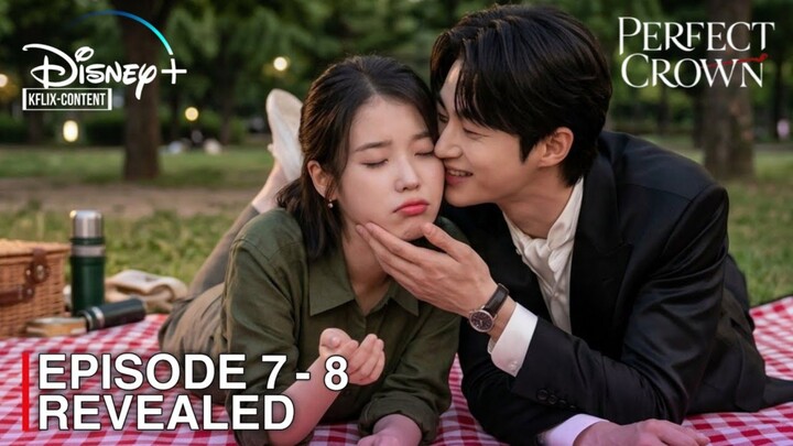 Perfect Crown : Episode 7 and 8 revealed