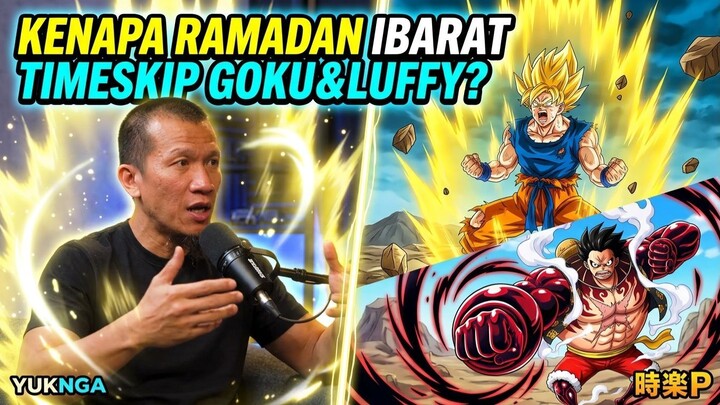 Kenapa Ramadan Ibarat Timeskip Anime Goku dan Luffy