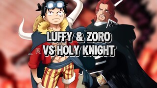 Luffy Dan Zoro Berhadapan Dengan Pasukan Holy Knight !!!