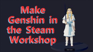 Make Genshin in the Steam Workshop