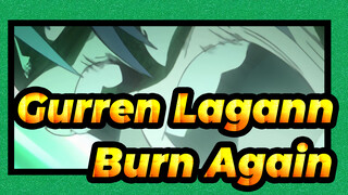 [Tengen Toppa Gurren Lagann] Burn Again