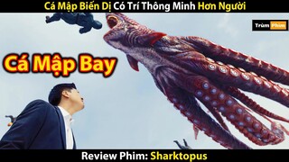[Review Phim] Quái Vật Cá Mập Dị Biến Reo Rắc Nỗi Kinh Hoảng Biển Sâu | Trùm Phim Review