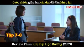 Review Phim Chị Đại Học Đường | Tập 7-8 | Hung Thủ Dần Lộ Diện