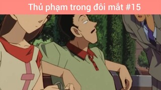 Thủ phạm trong đôi mắt p15