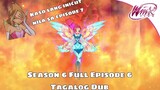 Winx Club Season 6 Full Episode 6 TAGALOG DUB (Wala episode 7 sa tagalog dub)