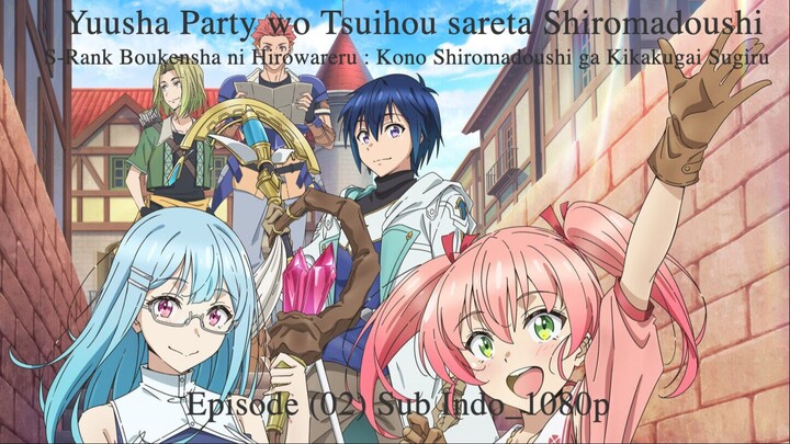 Yuusha Party wo Tsuihou sareta Shiromadoushi , S-Rank Boukensha ni Episode (02) Sub Indo_1080p