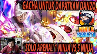 🔥🔥GACHA NINJA TERBAIK! DANZO SOLO ARENA [1 VS 5 NINJA] - NARUTO NINJA REBIRTH HOTTEST
