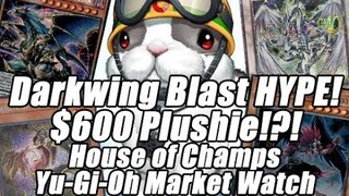 Darkwing Blast Hype is ABSURD!!! $600 Plushie!? House of Champs Yu-Gi-Oh Market Watch