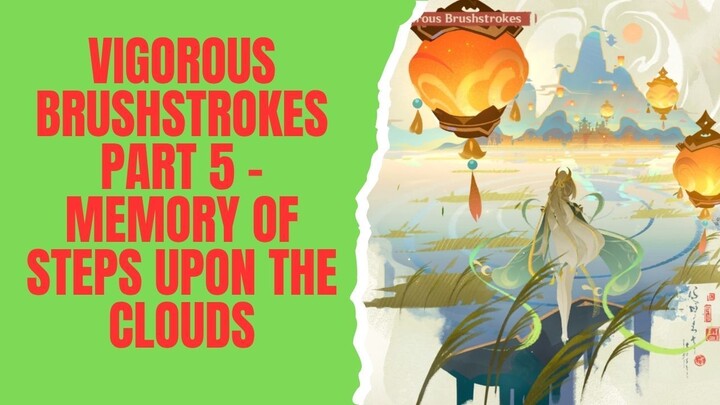 Vigorous Brushstrokes Part 5 - Memory of Steps Upon the Clouds