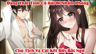 Đang Thất Tình Cô Gái Đi Nhầm Phòng Chủ Tịch Và Cái Kết  | Tóm Tắt Truyện Tranh | Review