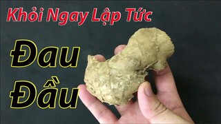 Chỉ cần 15 phút, đau đầu hay thậm chí muốn nổ tung đầu cũng phải khỏi ngay tức khắc