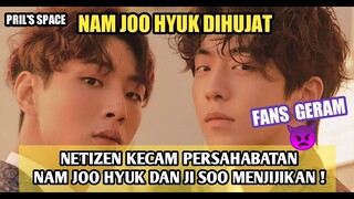 KASIHAN! NAM JOO HYUK DIHUJ4T NETIZEN! FANS BELA HUJ4T4N NAM JOO HYUK KARENA BERTEMAN DENGAN JI SOO