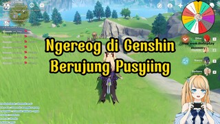 Ngereog di genshin, Berujung Pusyiing