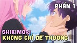 Tóm Tắt Anime: " Shikimori Không Chỉ Dễ Thương " | Phần 1/4 | Teny Anime