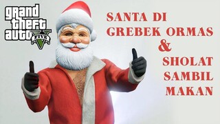 GTA ONLINE - SANTA CLAUS DI GREBEK SAMA ORMAS