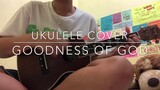 Goodness of God | Ukulele Cover