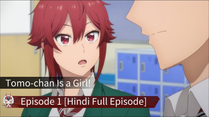 Watch Tomo-chan Is a Girl! Season 1 Episode 1 in Hindi Dubbed exclusively on BiliBili.Episode 1 Summ