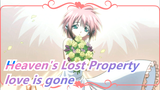 Heaven's Lost Property|【love is gone】Please don't abandon me, my master