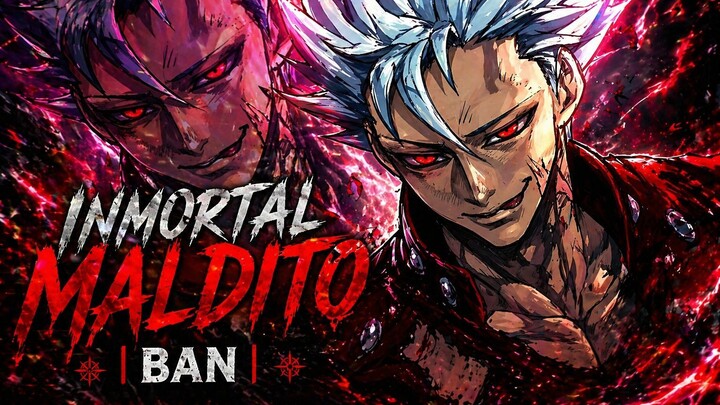 Inmortal Maldito | BAN | Seven Deadly Sins |