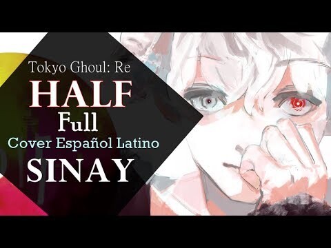 Tokyo Ghoul: Re ED (Full)「HALF」Fandub Español Latino【SINAY】