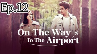On The Way To The Airport Episode 12 [Tagalog Dub]