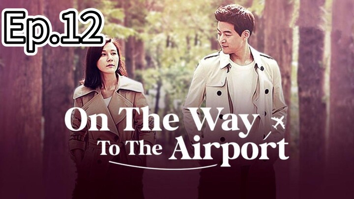 On The Way To The Airport Episode 12 [Tagalog Dub]