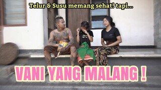 VANI YANG MALANG !